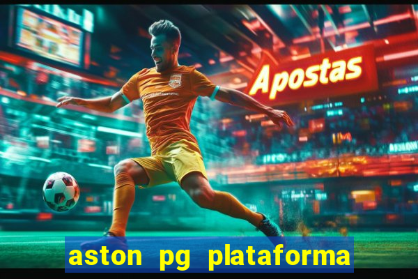 aston pg plataforma de jogos